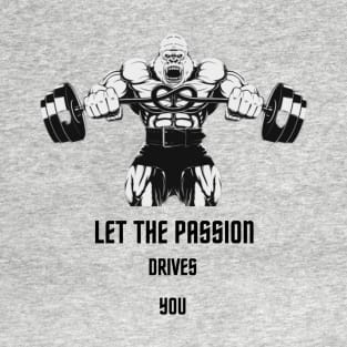 LET THE PASSION DRIVES YOU T-Shirt